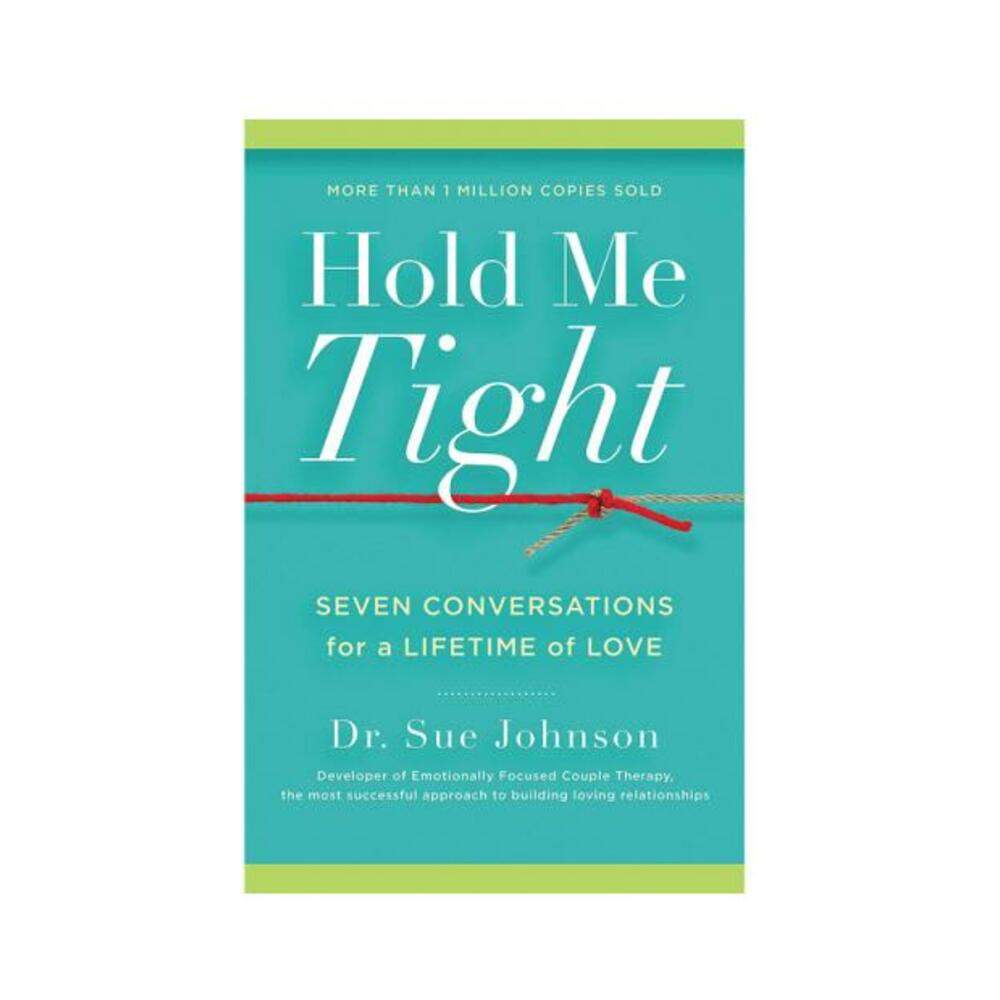 Hold Me Tight: Seven Conversations For A Lifetime Of Love