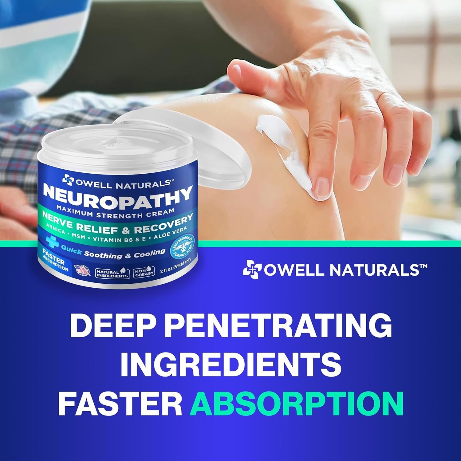 OWELL NATURALS Neuropathy Cream Extra Strength Nerve Relief Cream for Foot, Hands, Legs, Toes with Arnica, Vitamin B6, Aloe Vera, MSM - Made in USA thumbnail 5